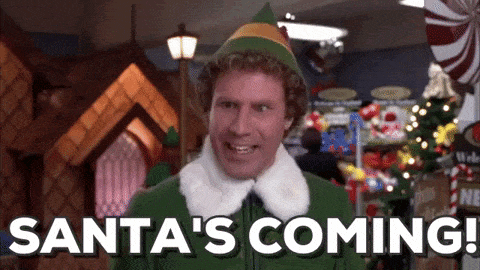 Character from the movie Elf excitedly exclaiming 'Santa's coming!'