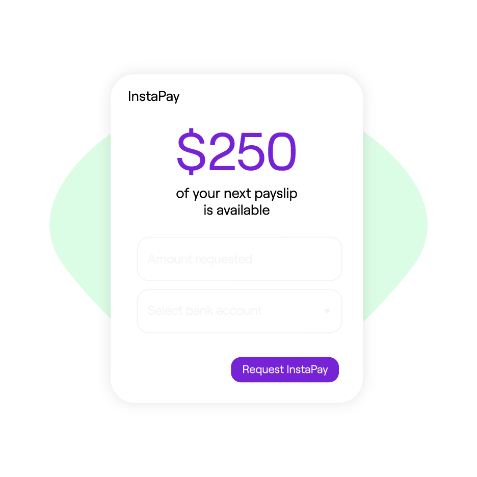 Illustration of an InstaPay interface showing $250 available from the next payslip, with fields for entering the requested amount, selecting a bank account, and a 'Request InstaPay' button.