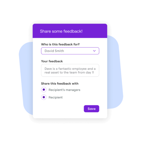 Feedback form interface titled 'Share some feedback!' with fields to select a recipient, input feedback, and choose whether to share with the recipient's managers or the recipient. Includes a 'Save' button.