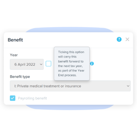 Popup form titled 'Benefit' with fields for 'Year' (set to 6 April 2022), a checkbox for carrying the benefit forward to the next tax year, and a dropdown for 'Benefit type' (selected as 'Private medical treatment or insurance'). A tooltip explains that ticking the checkbox will carry the benefit forward as part of the Year End process