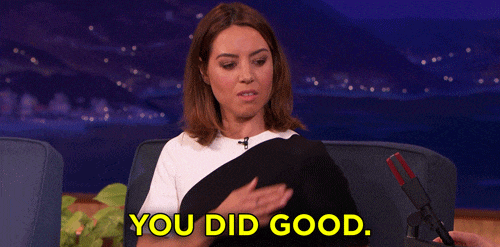 GIF of Aubrey Plaza patting her shoulder, a subtitle reads "You did good."