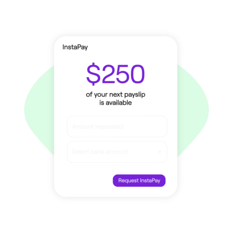 This image displays an InstaPay interface showing "$250 of your next payslip is available." Below are input fields for "Amount requested" and "Select bank account," with a purple "Request InstaPay" button. The design is clean and minimal, with a light green background accent.